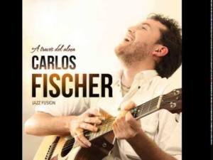 EL ALMA Y LA GUITARRA DE CARLOS FISCHER
